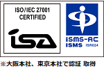 isa ISMS IS0337 / ISO 27001:2014 ※大阪本社、東京本社で認証取得